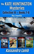 Cover: The Kate Huntington Mysteries Collection III ~ Books 7-8, Plus 2 Novellas (The Kate Huntington Mysteries Collections, #3) - misterio press LLC
