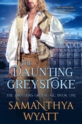 Cover: The Daunting Greystoke (The Brothers Greystoke, #1) - Samanthya Wyatt