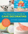 Cover: The Beginner's Guide to Cake Decorating - New Shoe Press