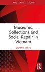 Cover: Museums, Collections and Social Repair in Vietnam - Routledge