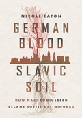 Bild: German Blood, Slavic Soil - Cornell University Press