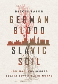 Bild: German Blood, Slavic Soil - Cornell University Press