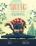 Cover: Squeak, The Little Grey Squirrel - FriesenPress
