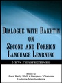 Cover: Dialogue With Bakhtin on Second and Foreign Language Learning - Routledge