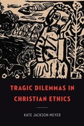Cover: Tragic Dilemmas in Christian Ethics - Georgetown University Press