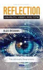 Cover: Reflection: Visuality, Vision, and TimeThe Ultimate Awareness - Nova Science Publishers Inc