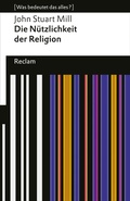 Cover: Die N&uuml;tzlichkeit der Religion - Reclam