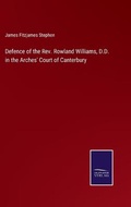 Cover: Defence of the Rev. Rowland Williams, D.D. in the Arches' Court of Canterbury - Salzwasser-Verlag