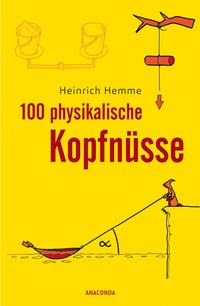 Abbildung von: 100 physikalische Kopfnüsse - Anaconda Verlag