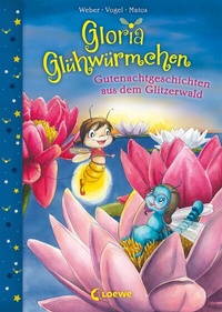 Abbildung von: Gloria Glühwürmchen (Band 2) - Gutenachtgeschichten aus dem Glitzerwald - Loewe