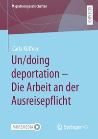 Abbildung von: Un/doing deportation - Die Arbeit an der Ausreisepflicht - Springer VS