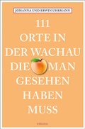 Cover: 111 Orte in der Wachau, die man gesehen haben muss - Emons Verlag