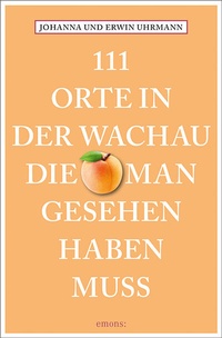 Abbildung von: 111 Orte in der Wachau, die man gesehen haben muss - Emons Verlag