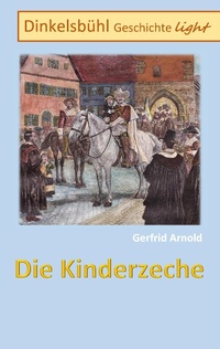 Enlarge image Cover: Die Kinderzeche - Dinkelsbühl Geschichte light