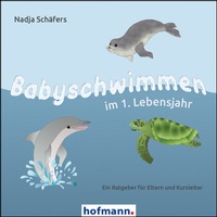 Abbildung von: Babyschwimmen im 1. Lebensjahr - Hofmann-Verlag GmbH & Co. KG