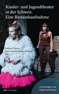 Abbildung von: itw: im Dialog - Band 6 Kinder- und Jugendtheater in der Schweiz - Alexander