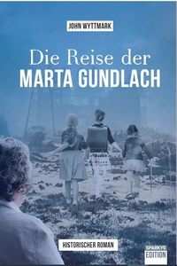 Abbildung von: Die Reise der Marta Gundlach - Sparkys Edition Verlag Kommunikation Romer