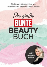 Abbildung von: Das große BUNTE-Beauty-Buch - BUNTE Entertainment Verlag GmbH