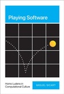 Cover: Playing Software - MIT Press