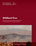 Cover: Wildland Fires: Toward Improved Understanding and Forecasting of Air Quality Impacts - National Academies Press