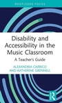 Cover: Disability and Accessibility in the Music Classroom - Routledge