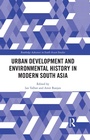 Cover: Urban Development and Environmental History in Modern South Asia - Routledge