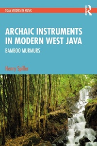 Abbildung von: Archaic Instruments in Modern West Java: Bamboo Murmurs - Routledge