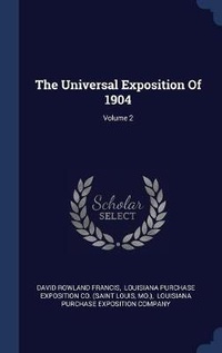 Enlarge image Cover: The Universal Exposition Of 1904; Volume 2 - Sagwan Press