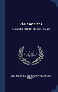 Enlarge image Cover: The Arcadians - Sagwan Press