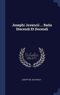Cover: Josephi Juvencii ... Ratio Discendi Et Docendi - Sagwan Press