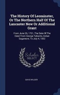 Cover: The History Of Leominster, Or The Northern Half Of The Lancaster New Or Additional Grant - Sagwan Press