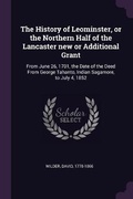 Cover: The History of Leominster, or the Northern Half of the Lancaster new or Additional Grant - Palala Press