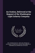 Cover: An Oration, Delivered at the Request of the Washington Light Infantry Company - Palala Press