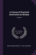 Cover: A Course of Practical Instruction in Botany; Volume 2 - Palala Press