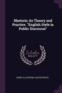 Enlarge image Cover: Rhetoric; its Theory and Practice. English Style in Public Discourse - Palala Press