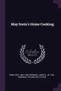 Cover: May Irwin's Home Cooking; - Palala Press