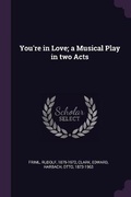 Cover: You're in Love; a Musical Play in two Acts - Palala Press