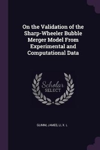 Enlarge image Cover: On the Validation of the Sharp-Wheeler Bubble Merger Model From Experimental and Computational Data - Palala Press
