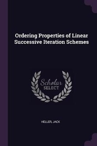 Enlarge image Cover: Ordering Properties of Linear Successive Iteration Schemes - Palala Press