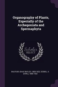 Cover: Organography of Plants, Especially of the Archegoniata and Spermaphyta - Palala Press