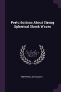 Cover: Perturbations About Strong Spherical Shock Waves - Palala Press