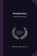 Cover: President Diaz - Palala Press