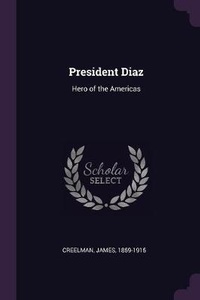 Enlarge image Cover: President Diaz - Palala Press