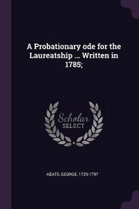 Enlarge image Cover: A Probationary ode for the Laureatship ... Written in 1785; - Palala Press