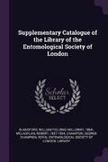 Cover: Supplementary Catalogue of the Library of the Entomological Society of London - Palala Press