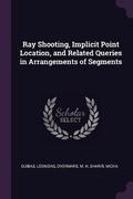 Cover: Ray Shooting, Implicit Point Location, and Related Queries in Arrangements of Segments - Palala Press