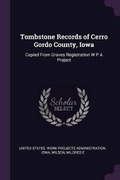 Cover: Tombstone Records of Cerro Gordo County, Iowa - Palala Press