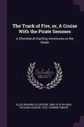 Cover: The Track of Fire, or, A Cruise With the Pirate Semmes - Palala Press