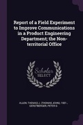 Cover: Report of a Field Experiment to Improve Communications in a Product Engineering Department; the Non-territorial Office - Palala Press