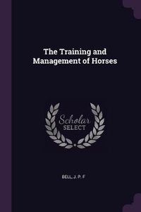 Abbildung von: The Training and Management of Horses - Palala Press
